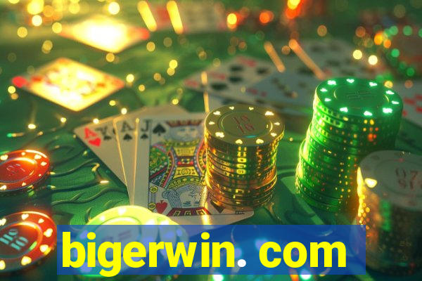 bigerwin. com